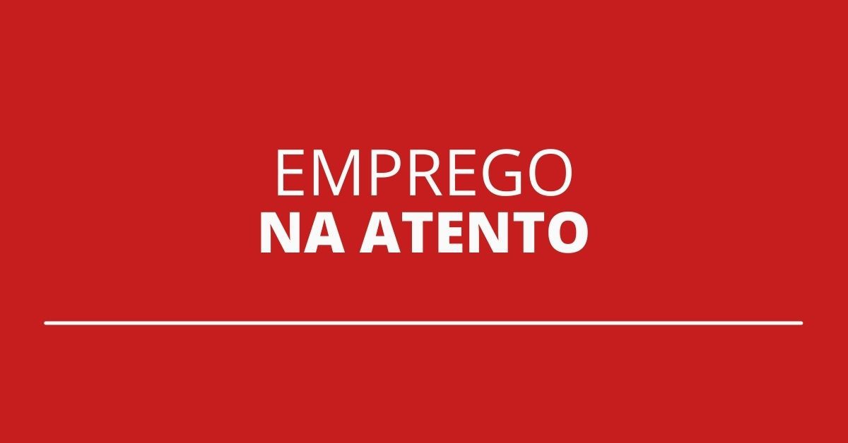 Atento Abre Mais De 100 Vagas De Emprego Para Diversos Cargos