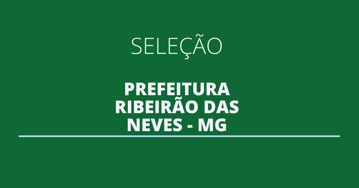 Prefeitura De Ribeir O Das Neves Mg Abre Vagas Ganhos De R Mil