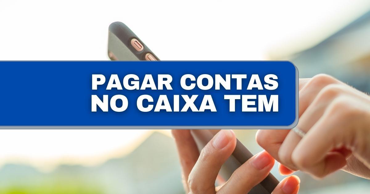 Caixa Tem Saiba Como Pagar Contas De Luz Gua E Telefone Pelo App