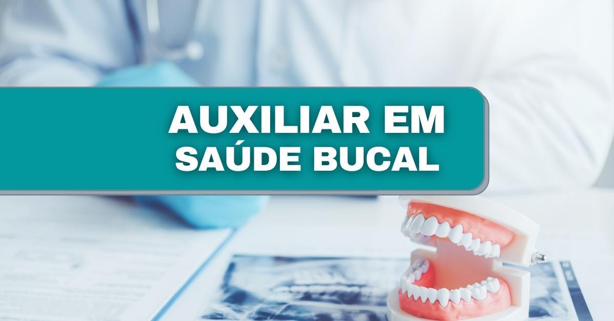 Auxiliar em Saúde Bucal o que faz requisitos e salário médio