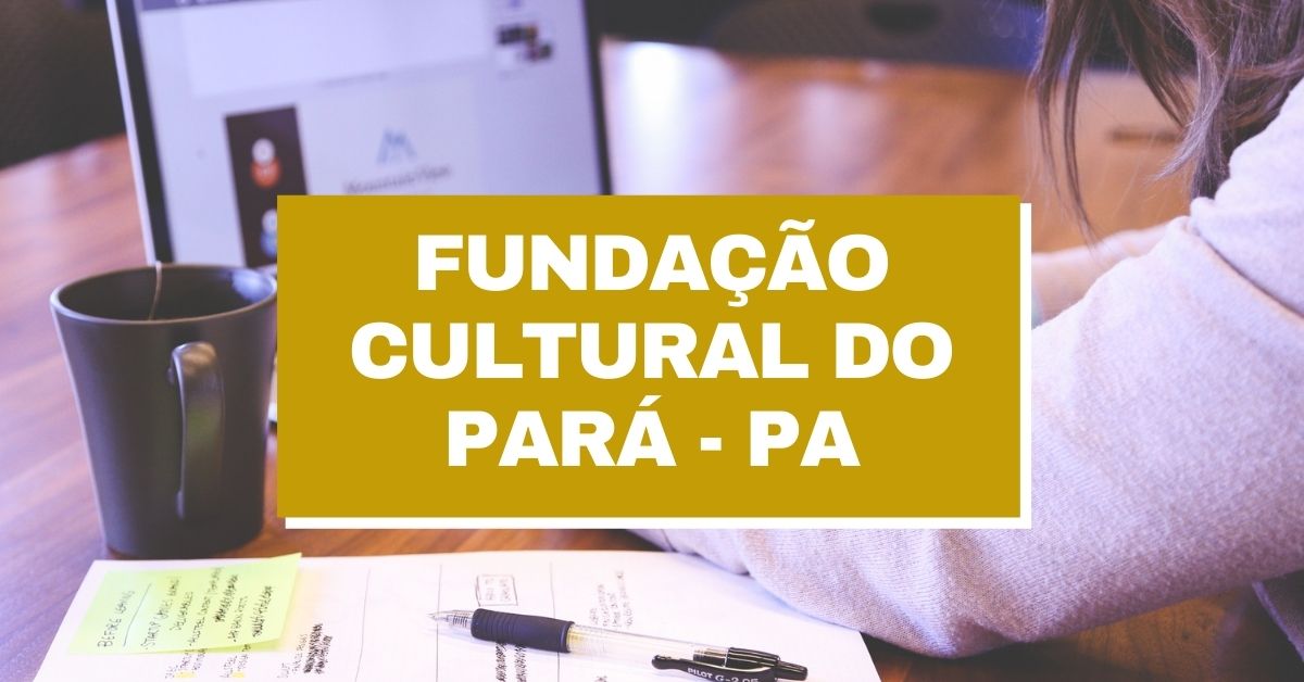 Funda O Cultural Do Par Abre Vagas Em Edital Simplificado