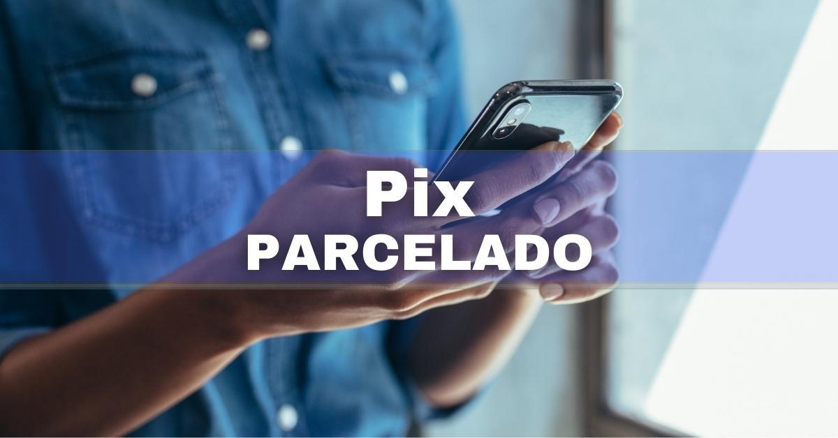 Pix Parcelado Veja Como Funciona O Novo Recurso Do Banco Central