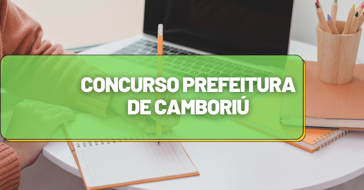 Concurso Prefeitura De Cambori Sc Edital Abre Vagas