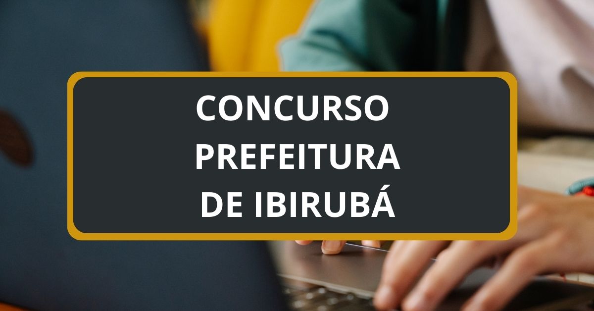 Concurso Prefeitura de Ibirubá RS edital e inscrições ganhos de até