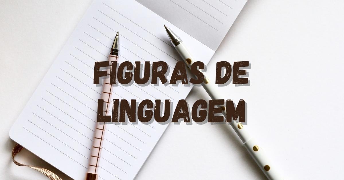 Figuras De Linguagem Mais Comuns Saiba Como Usar Cada Uma Delas