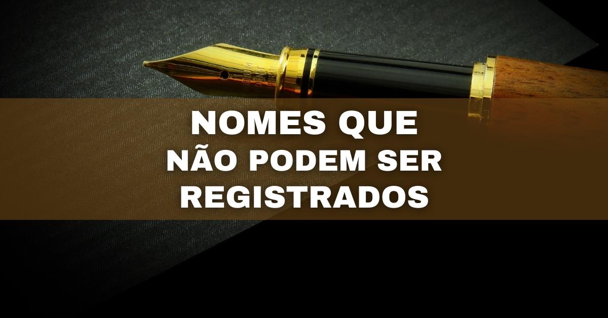 Proibidos Nomes Que N O Podem Ser Registrados No Brasil