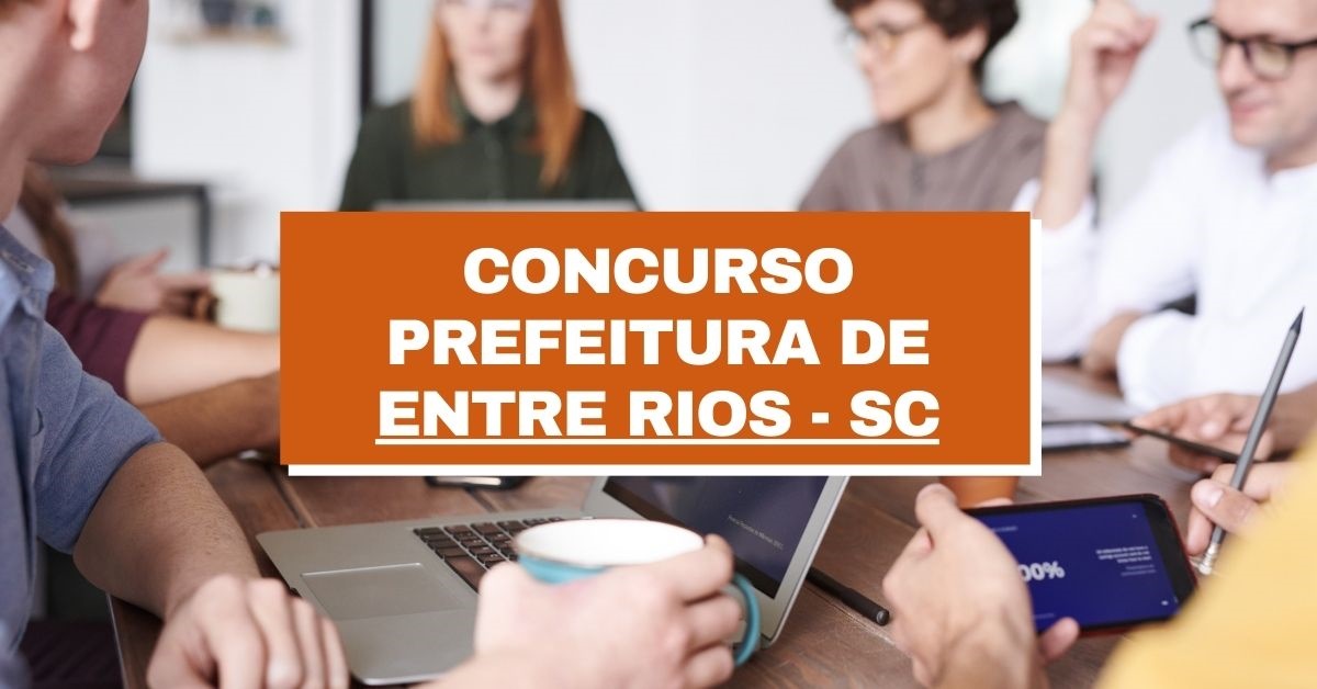 Concurso Prefeitura de Entre Rios SC 34 vagas até R 5 7 mil em edital