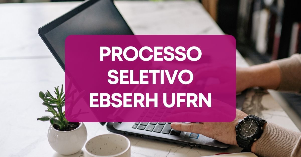 Ebserh Ufrn Lan A Edital De Processo Seletivo Ganhos De R Mil