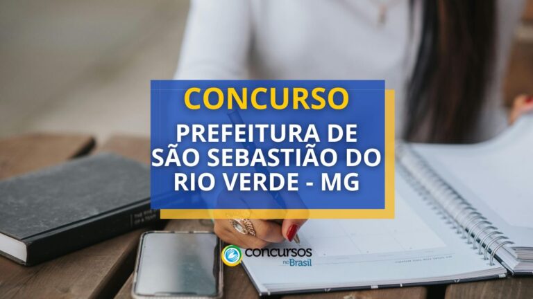 Concurso Prefeitura de São Sebastião do Rio Verde MG abre edital