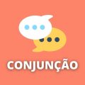 Conjunção: funções, classificações, locuções e usos