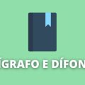 Dígrafos e dífonos: o que são, regras e exemplos