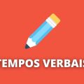 Tempos verbais: tipos, modos, conjugações e dicas