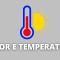 Calor e temperatura: definições, escala, conversões e mais