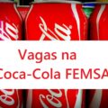 Coca-Cola FEMSA abre mais de 160 vagas de emprego; conheça os cargos e como concorrer