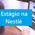 Nestlé abre vagas de estágio; confira requisitos, benefícios e áreas