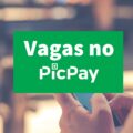 PicPay abre mais de 100 vagas de emprego; saiba como concorrer