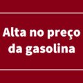 Gasolina fica mais cara em 18 estados do país; confira a tabela atualizada