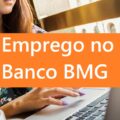 Banco BMG libera novas vagas de emprego; confira cargos e como concorrer