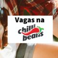 Chilli Beans abre vagas de trabalho pelo país; confira os cargos