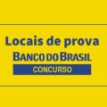 Concurso Banco do Brasil: locais de provas já estão disponíveis para consulta