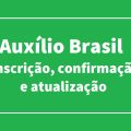 Auxílio Brasil: como fazer e atualizar inscrição para receber o novo Bolsa Família?