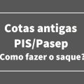 Cotas antigas do PIS/Pasep ainda podem ser sacadas; saiba como