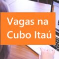 Cubo Itaú: startups abrem mais de 300 vagas de emprego; confira
