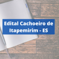 Edital Cachoeiro de Itapemirim – ES: confira a oferta de vagas da Prefeitura