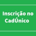 Inscrição no CadÚnico será pré-requisito para receber o Auxílio Brasil