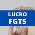 Lucro do FGTS: aprovada distribuição de R$ 12,7 bilhões a trabalhadores