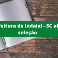 Prefeitura de Indaial – SC divulgação seleção para contratar pessoal da educação