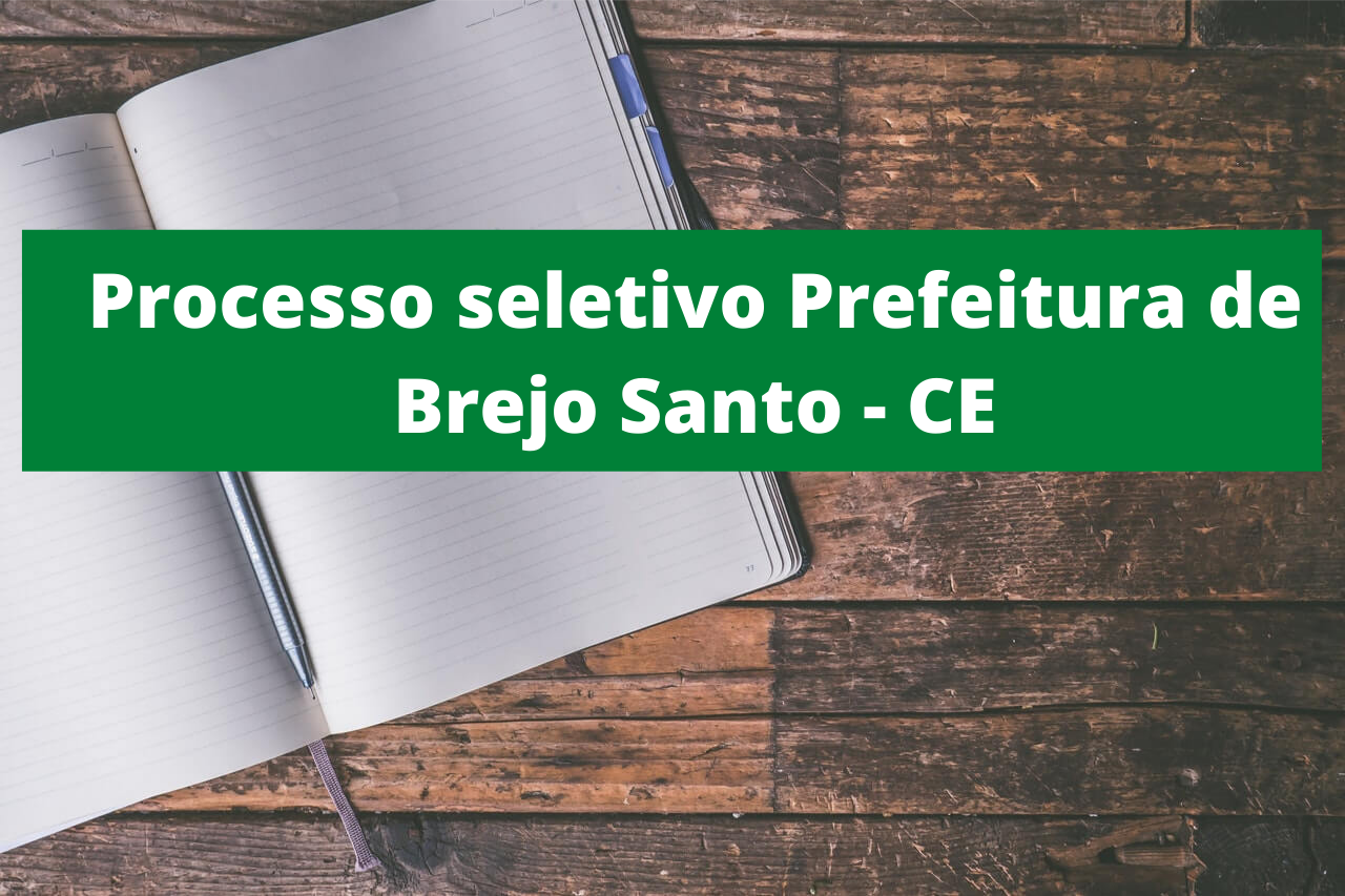 Prefeitura de Brejo Santo CE lança processo seletivo simplificado para novas vagas