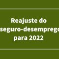 Qual será o valor do seguro-desemprego em 2022? Confira nova previsão