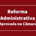 Reforma administrativa: proposta permite corte de salário e jornada de servidores