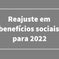 Salário mínimo em 2022 trará reajustes no abono, INSS e BPC; entenda