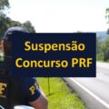 Concurso PRF: Cebraspe divulga comunicado sobre a suspensão do certame