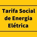 Tarifa Social de Energia Elétrica: saiba como funciona o benefício e quem recebe