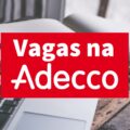 Adecco está com mais de 1,6 mil vagas abertas de emprego