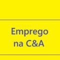 C&A abre 190 vagas de emprego em suas lojas; saiba mais