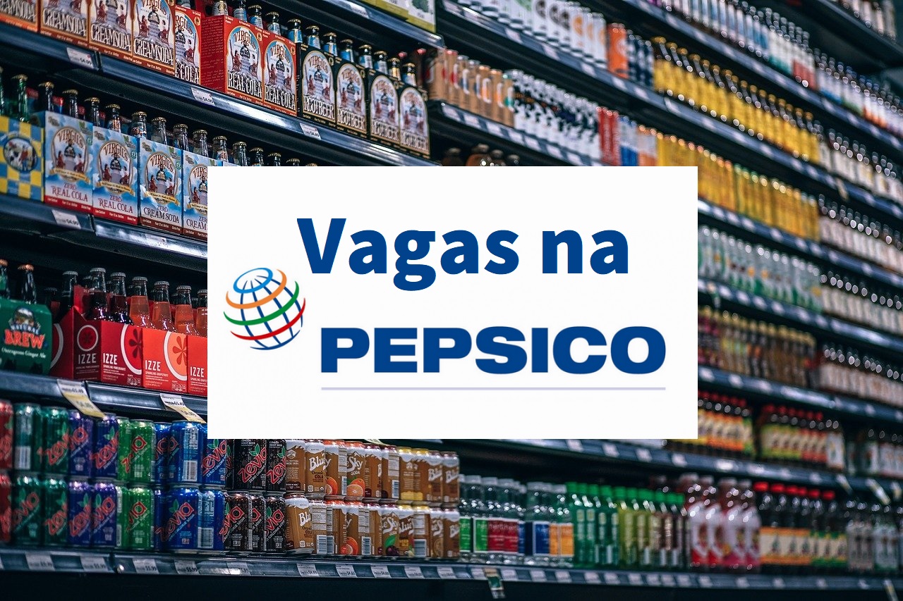 PepsiCo oferece vagas de emprego na Bahia, Minas Gerais, São