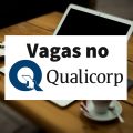 Qualicorp abre novas vagas de emprego; salários de até R$ 6,5 mil