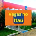 Vagas de emprego no Itaú: mais de 440 oportunidades abertas; confira