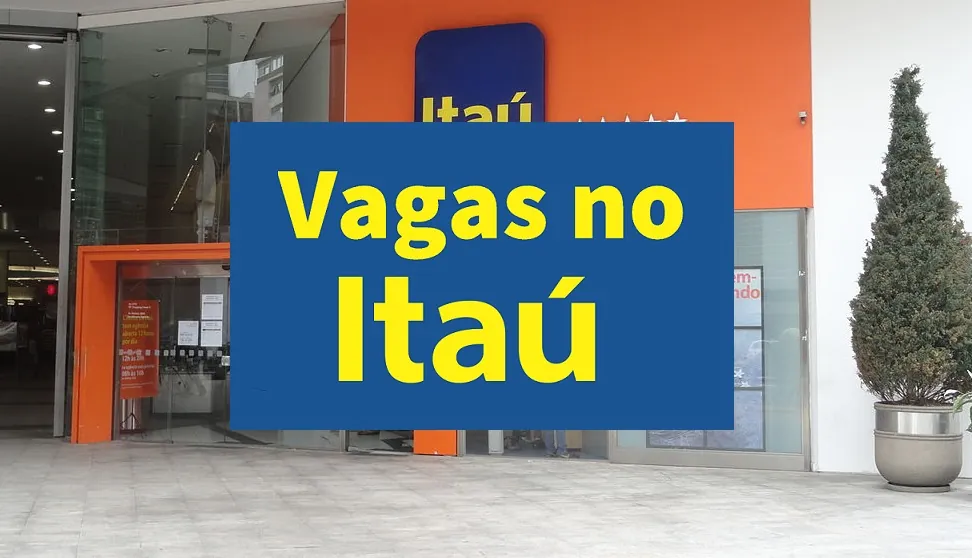 Itaú está com mais de 460 vagas abertas de emprego; veja como concorrer