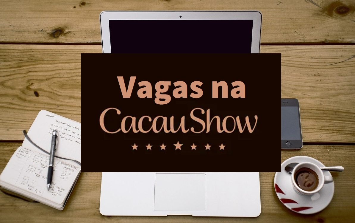 Cacau Show libera vagas de emprego para diversas áreas; saiba concorrer