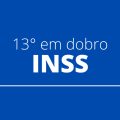 13º salário em dobro do INSS avança em comissão da Câmara; veja regras