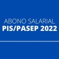 Calendário do abono PIS/Pasep 2022 já está disponível? Veja previsão e regras