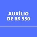 Novo auxílio de R$ 550 entra em vigor; saiba quem pode solicitar