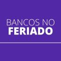 Bancos vão funcionar durante o feriado de 12 de outubro? Entenda