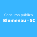 Concurso Prefeitura de Blumenau – SC: publicado edital com vagas na educação