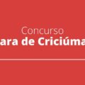 Concurso Câmara de Criciúma – SC: edital é publicado; salários chegam a mais de R$ 10 mil
